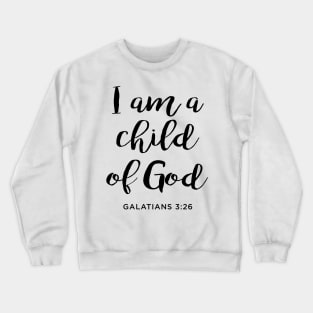 I am a child of God Crewneck Sweatshirt